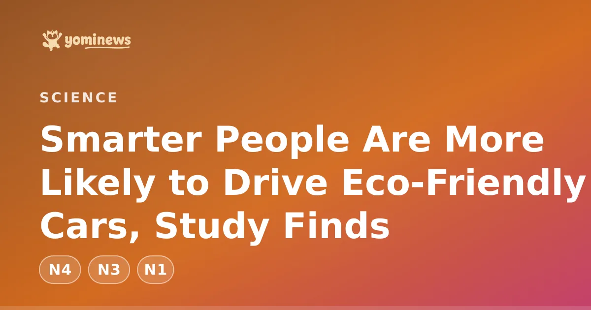 Smarter People Are More Likely to Drive Eco-Friendly Cars, Study Finds