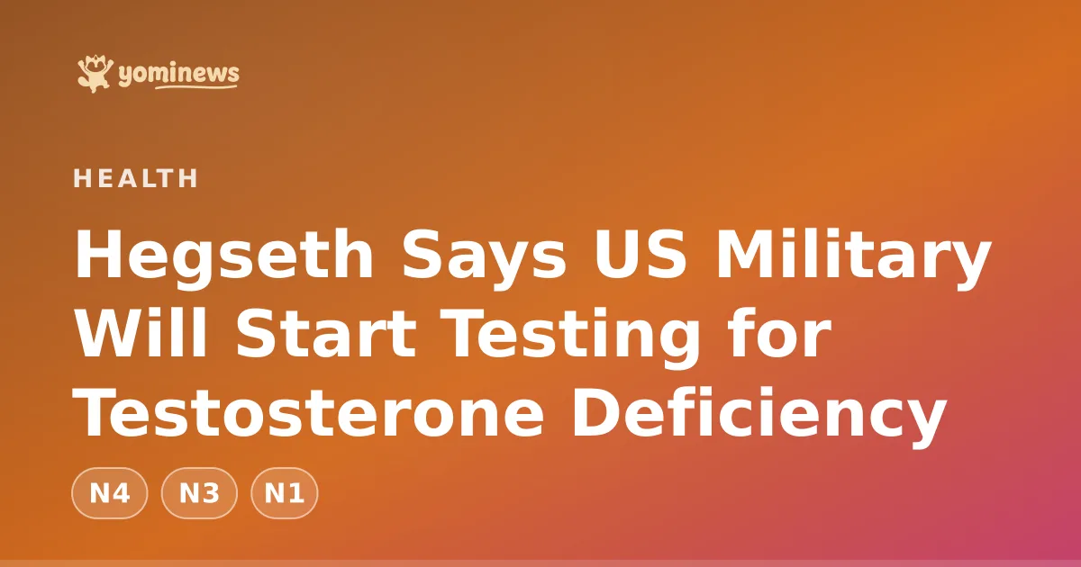 Hegseth Says US Military Will Start Testing for Testosterone Deficiency
