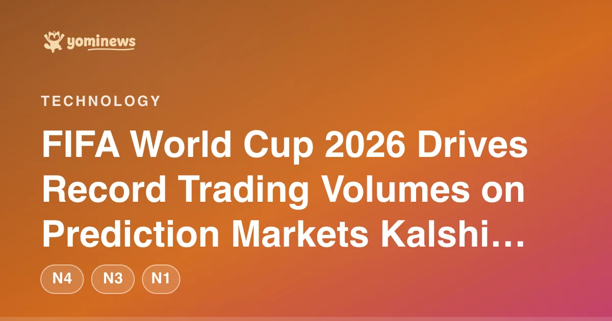 FIFA World Cup 2026 Drives Record Trading Volumes on Prediction Markets Kalshi and Polymarket