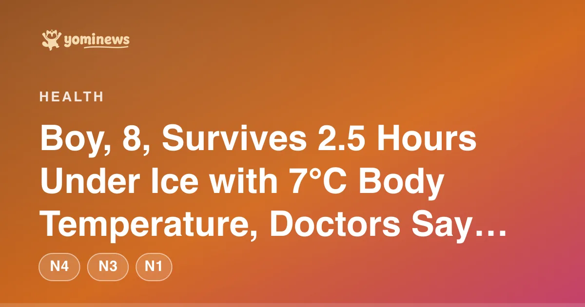 Boy, 8, Survives 2.5 Hours Under Ice with 7°C Body Temperature, Doctors Say 'Pushed Limits of Rescue'
