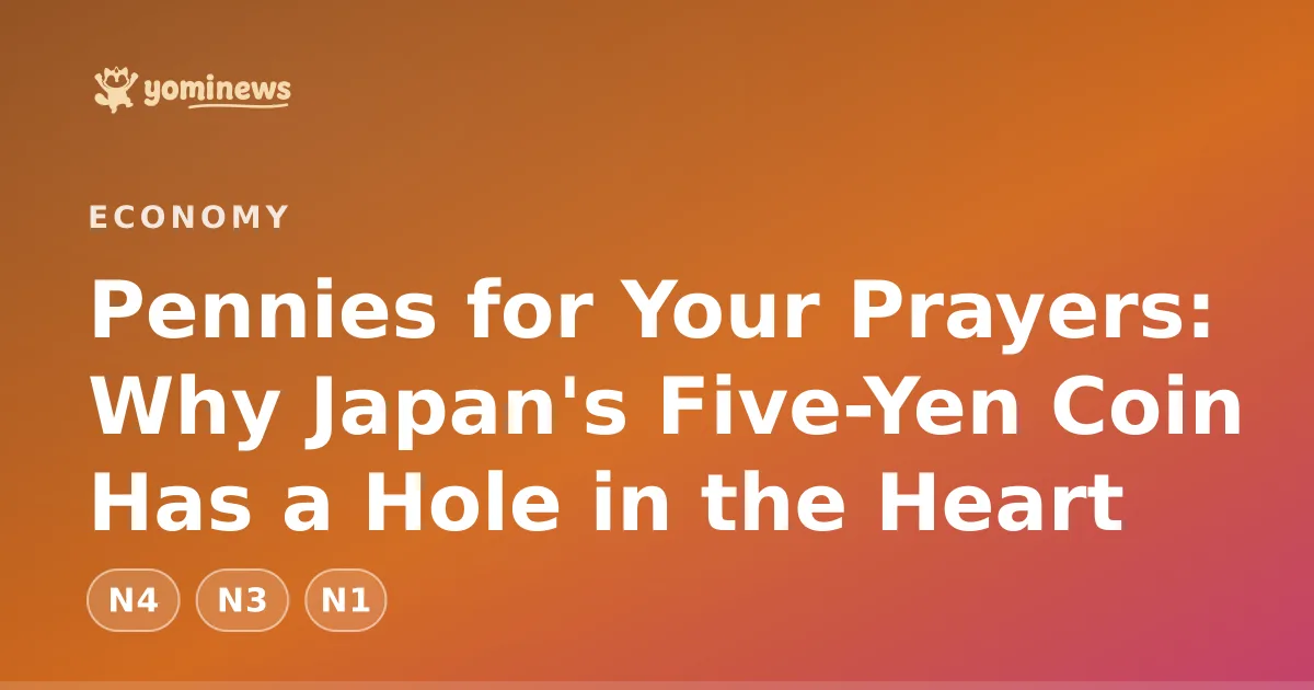 Pennies for Your Prayers: Why Japan's Five-Yen Coin Has a Hole in the Heart