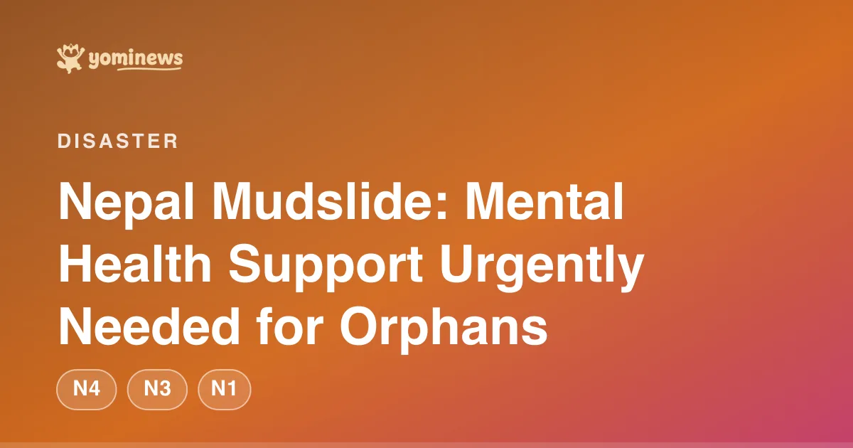 Nepal Mudslide: Mental Health Support Urgently Needed for Orphans