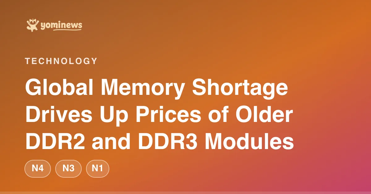 Global Memory Shortage Drives Up Prices of Older DDR2 and DDR3 Modules