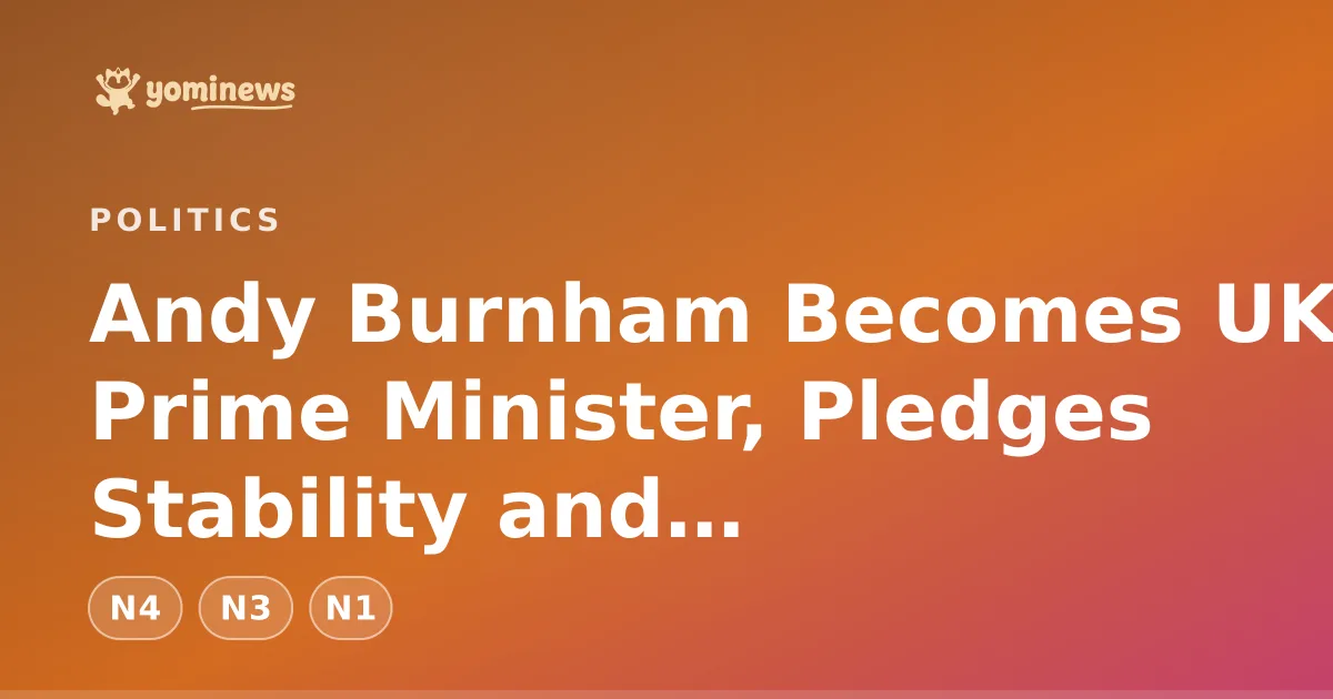 Andy Burnham Becomes UK Prime Minister, Pledges Stability and Decentralization