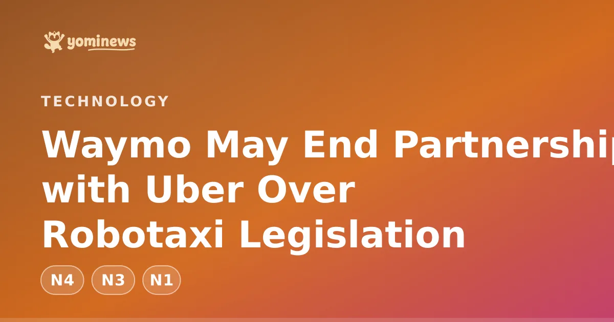 Waymo May End Partnership with Uber Over Robotaxi Legislation
