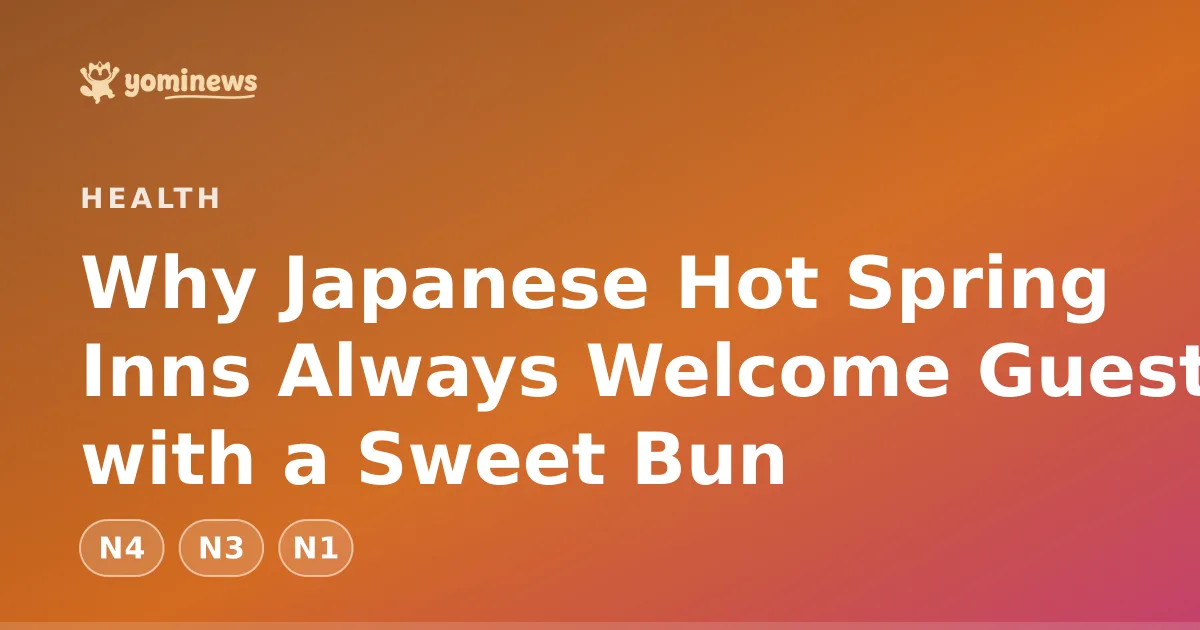 Why Japanese Hot Spring Inns Always Welcome Guests with a Sweet Bun